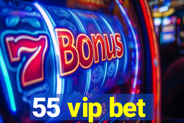 55 vip bet